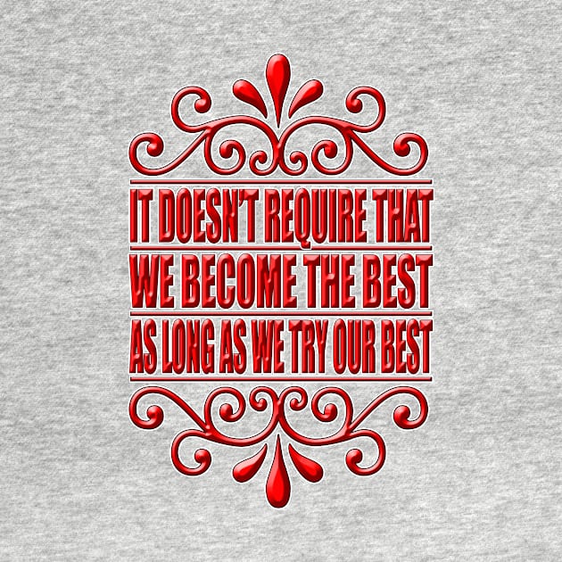 As Long As We Try Our Best (Red) by Aine Creative Designs